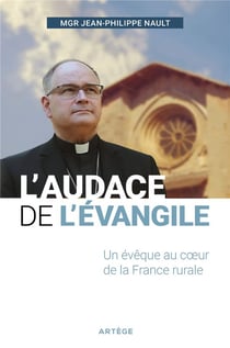 L'audace de l'evangile - un évêque au coeur de la france rurale