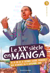 L'Histoire en manga : le XXe siècle en manga Tome 3 : de la fin de la Seconde Guerre mondiale aux attentats du 11 septembre 2001