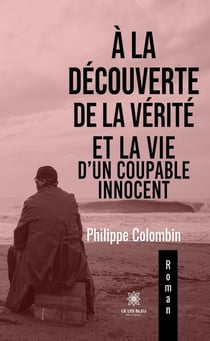 À la découverte de la vérité et la vie d'un coupable innocent