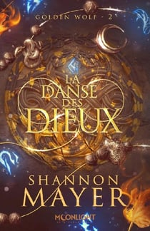 Golden Wolf Tome 2 : La danse des dieux