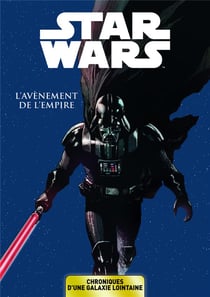 Star Wars - chroniques d'une galaxie lointaine Tome 2 : l'avènement de l'empire