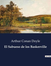 El Sabueso de los Baskerville : Una obra maestra del misterio y la deducción en la campina inglesa