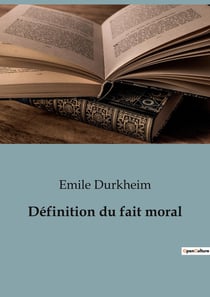 Définition du fait moral : Les fondements de la morale dans la société moderne