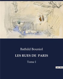 LES RUES DE  PARIS : Un voyage littéraire et historique à travers les rues de Paris