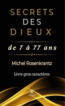 Secrets des dieux de 7 à 77 ans - Livre gros caractères