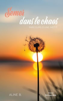 Semer dans le chaos - Parcours d'une instit