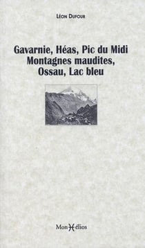 Gavarnie, Héas, Pic du Midi, Montagnes Maudites, Ossau, Lac Bleu