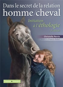 Dans le secret de la relation homme/cheval - initiation à l'éthologie (2e édition)