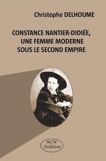 Constance Nantier-Didiée - une femme moderne sous le second empire