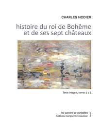 Histoire du roi de Bohême et de ses sept châteaux, Tome 1 et Tome 2