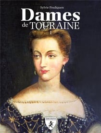 Les dames de Touraine t.1