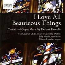 I Love All Beauteous Things - Musique pour choeur et orgue de Herbert Howells