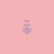 Back 2 Basics - Thomas Clausen Trio