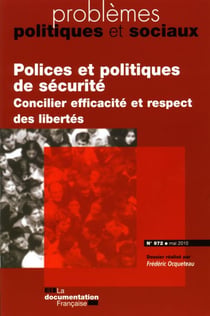 Problemes politiques et sociaux t.972 - polices et politiques de sécurité - concilier efficacité et respect des libertés