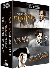 3 grands films de John Ford : Vers sa destinée + Je n'ai pas tué Lincoln + Sur la piste des Mohawks