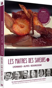 Les Maîtres des saveurs - Vol. 2 : Lyonnais, Alpes, Bourgogne