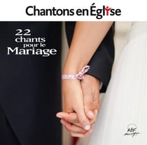 Chantons en église 22 chants pour le mariage
