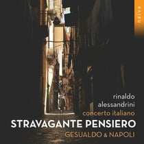 Stravagante pensiero. Gesualdo & Napoli
