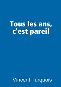 Tous les ans, c'est pareil