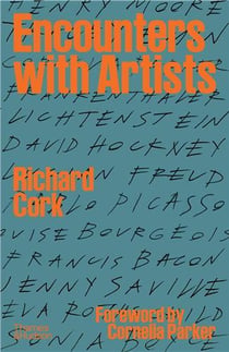 Richard Cork : encounters with artists