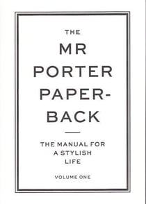 The mr porter paperback: the manual for a stylish life 1
