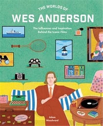 The worlds of Wes Anderson