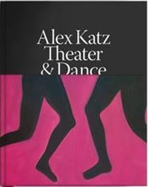 Alex katz : dance and theater - the art of performance