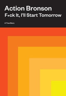 F*ck it, i''ll start tomorrow : a true story