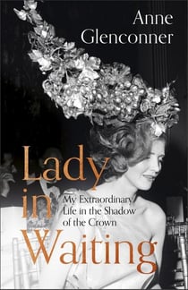 Lady In Waiting: My Extraordinary Life In The Shadow of The Crown (Hardback)