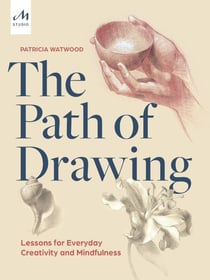 The path of drawing : lessons for everyday creativity and mindfulness
