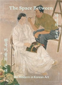 The space between the modern in korean art /anglais