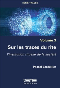 Sur les traces du rite - l'institution rituelle de la société