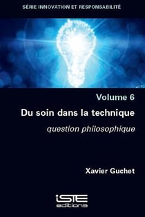 Du soin dans la technique : question philosophique (volume 6)