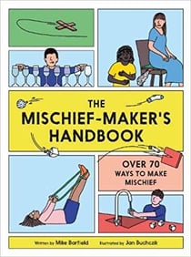 The mischief maker's handbook