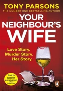Your Neighbour's Wife : Nail-biting suspense from the #1 bestselling author
