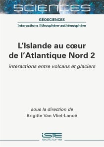 L'Islande au coeur de l'Atlantique Nord t.2 - interactions entre volcans et glaciers