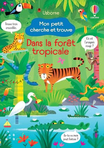 Mon petit cherche et trouve : dans la forêt tropicale