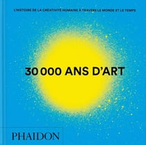 30 000 ans d'art : L'histoire de la créativité humaine à travers le monde et le temps