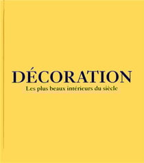 Décoration - les plus beaux intérieurs du siècle