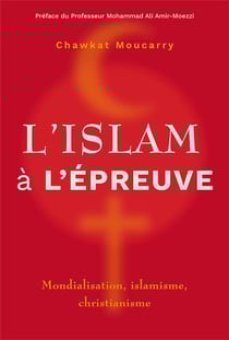 L islam a l epreuve - mondialisation, islamisme, christianisme