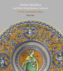 Italian maiolica and other early modern ceramics in the courtauld gallery