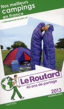 Guide du routard - nos meilleurs campings en france - hébergements de plein air (édition 2013)