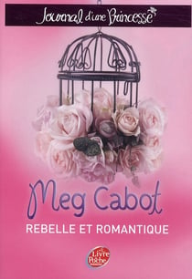 Journal d'une princesse Tome 6 : rebelle et romantique