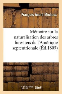 Memoire sur la naturalisation des arbres forestiers de l'amerique septentrionale