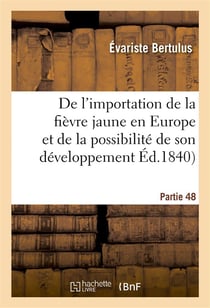 De l'importation de la fievre jaune en europe et de la possibilite de son developpement