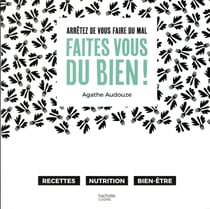 Arrêtez de vous faire du mal, faites-vous du bien !