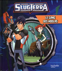 Slugterra - le gang des hoolas