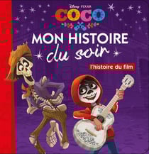 Mon histoire du soir : Coco : l'histoire du film