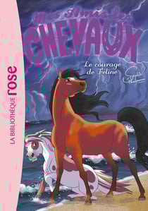 Mes amis les chevaux Tome 23 : le courage de Féline