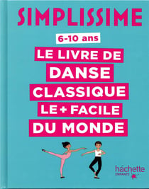 Simplissime : le livre de danse classique le + facile du monde